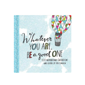 Whatever You Are, Be a Good One